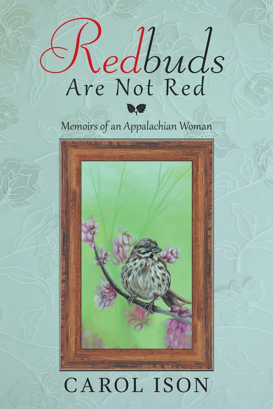 Redbuds Are Not Red: Memoirs of an Appalachian Woman - Inspiring True Story of Mountain Life | Perfect for Book Clubs & Appalachian History Enthusiasts