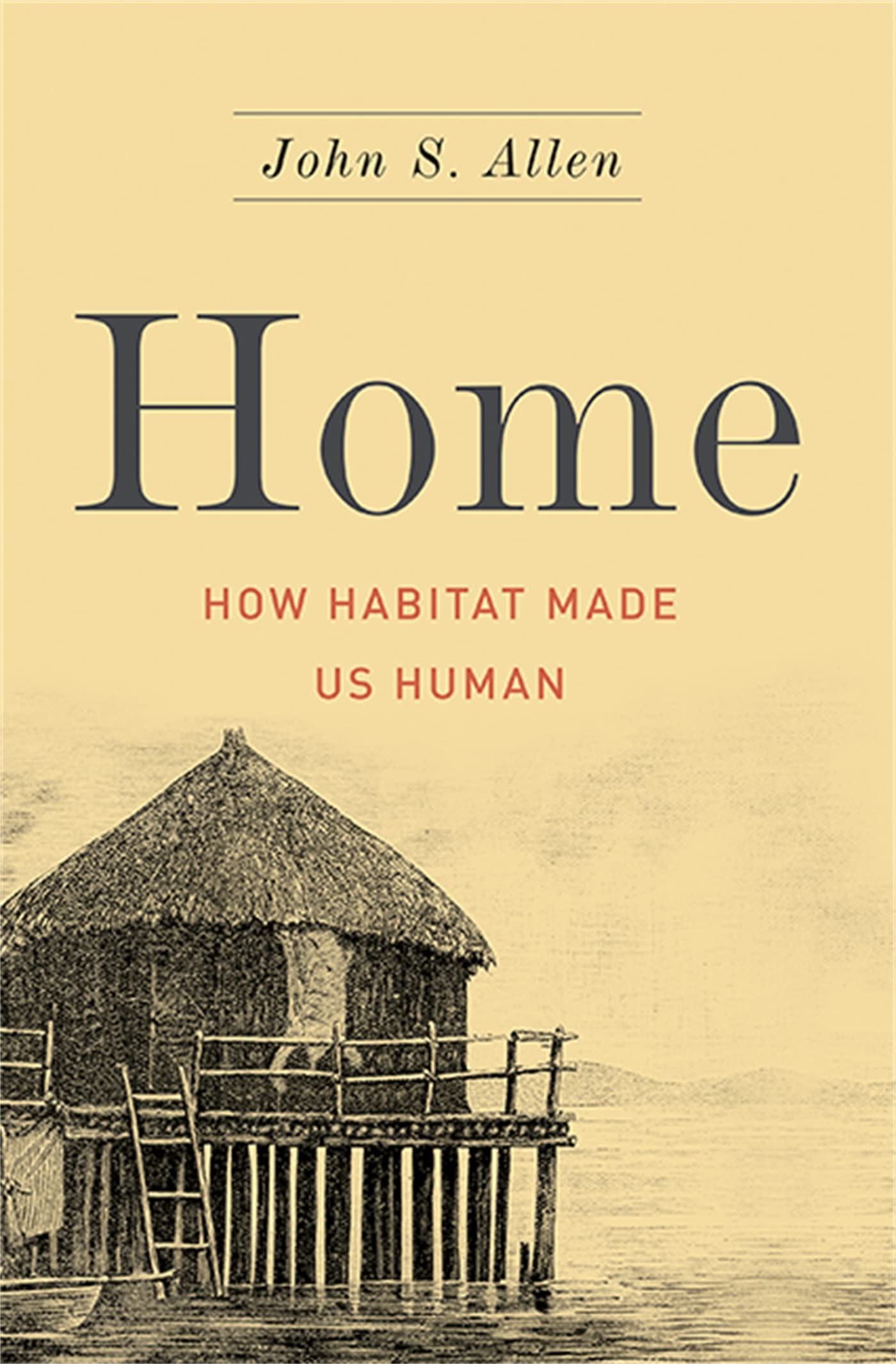 Home: How Habitat Shaped Humanity - Exploring the Evolution of Human Civilization & Living Spaces | Perfect for Anthropology Enthusiasts, History Buffs, and Home Design Lovers