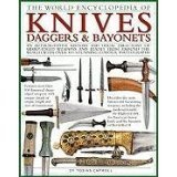 The World Encyclopedia of Knives, Daggers & Bayonets - Comprehensive Guide to Blade History & Collecting - Perfect for Historians, Collectors & Outdoor Enthusiasts