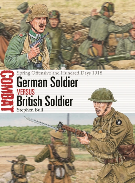 German Soldier vs British Soldier: Spring Offensive & Hundred Days 1918 WWI History Book | Military Strategy Comparison | Perfect for History Buffs & War Studies