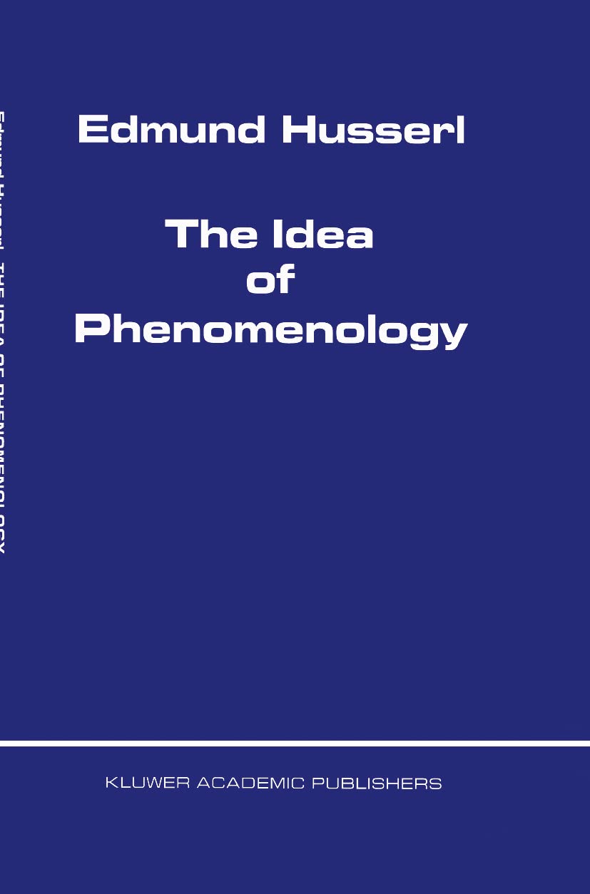 The Idea of Phenomenology by Edmund Husserl | Husserliana Collected Works Vol. 8 | Philosophy Book for Students & Researchers | Perfect for Academic Study & Phenomenology Research