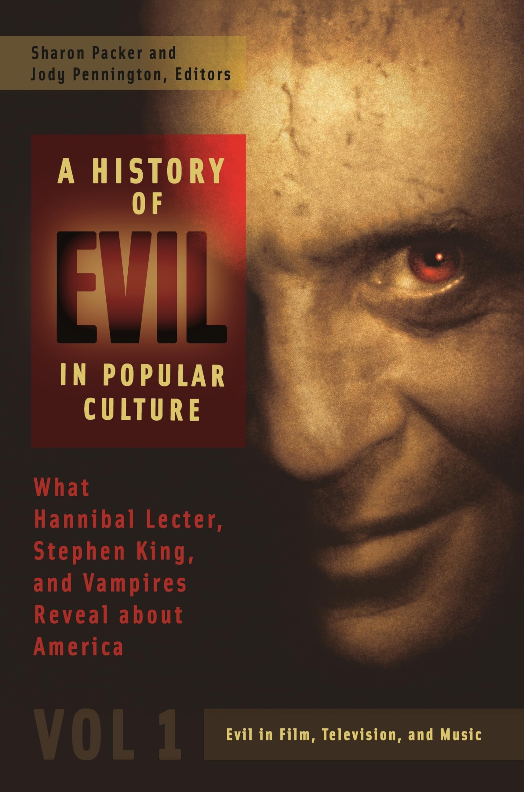 The History of Evil in American Pop Culture: Analyzing Hannibal Lecter, Stephen King & Vampires in Society [2-Volume Set] - Perfect for Film Studies, Literature Analysis & Cultural Research