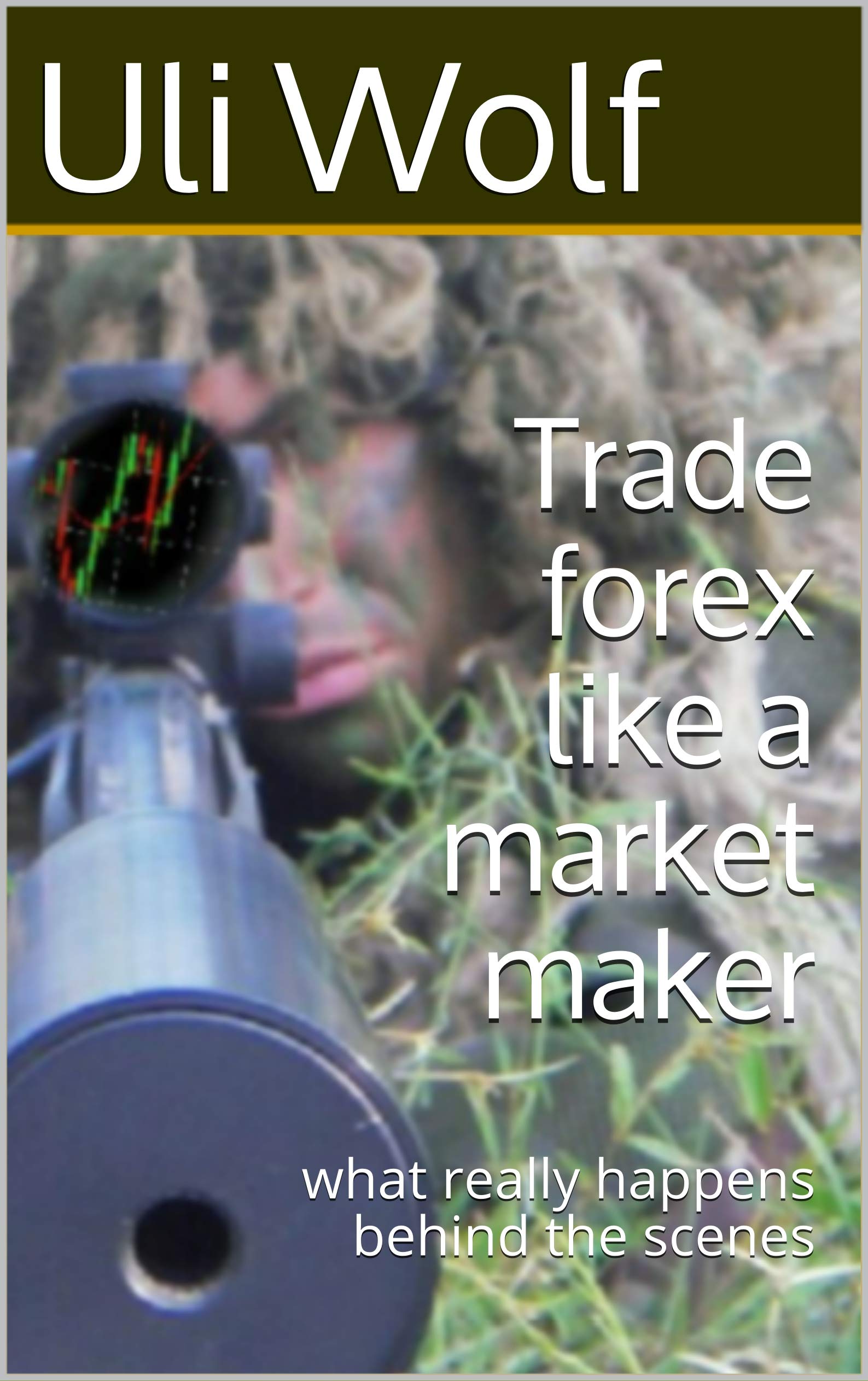 Trade Forex Like a Market Maker: Insider Secrets Behind the Scenes | Forex Trading Strategies for Beginners & Professionals | Perfect for Day Trading & Long-Term Investments