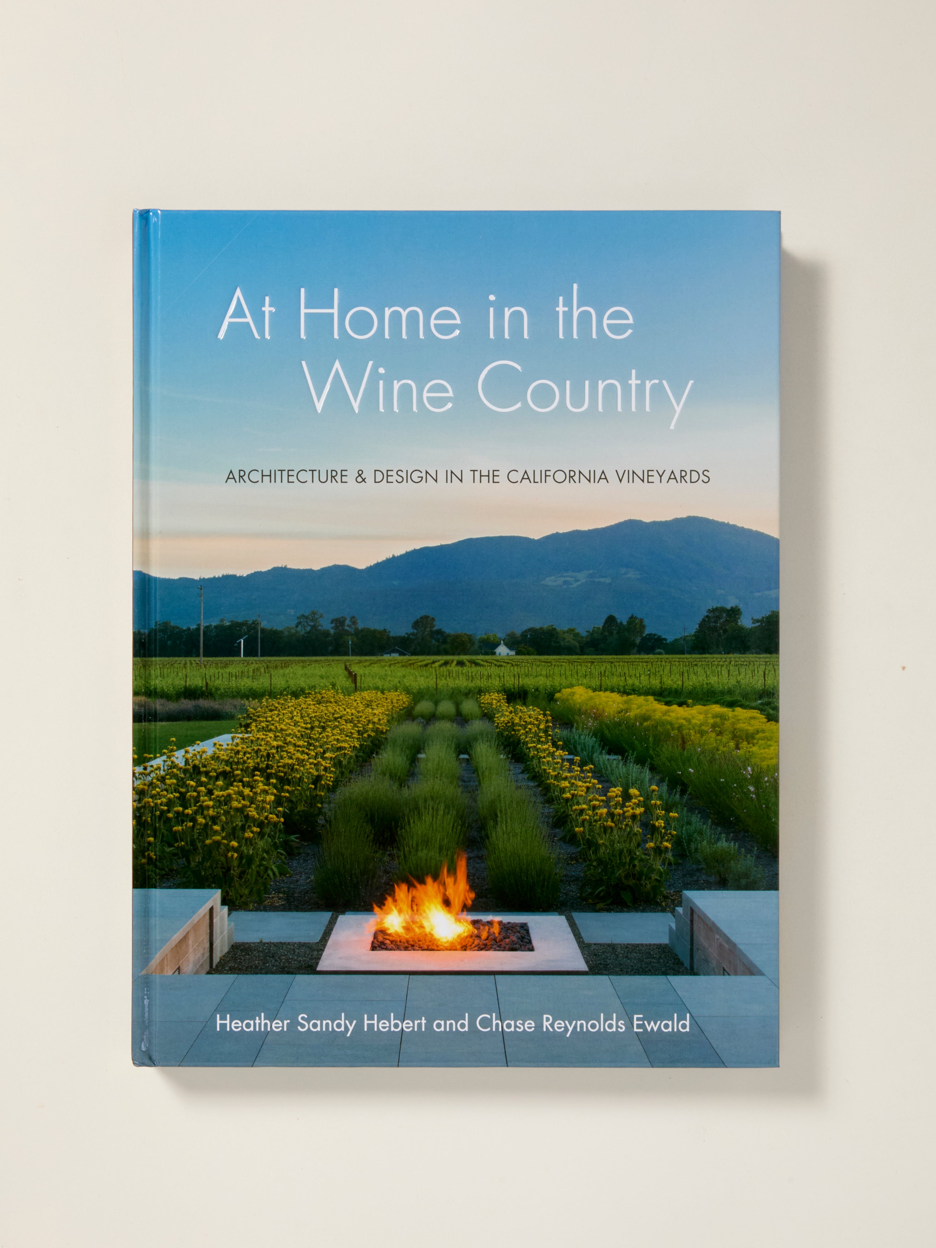 At Home in the Wine Country: California Vineyard Architecture & Design Book - Perfect for Wine Lovers, Interior Designers & California Travel Enthusiasts