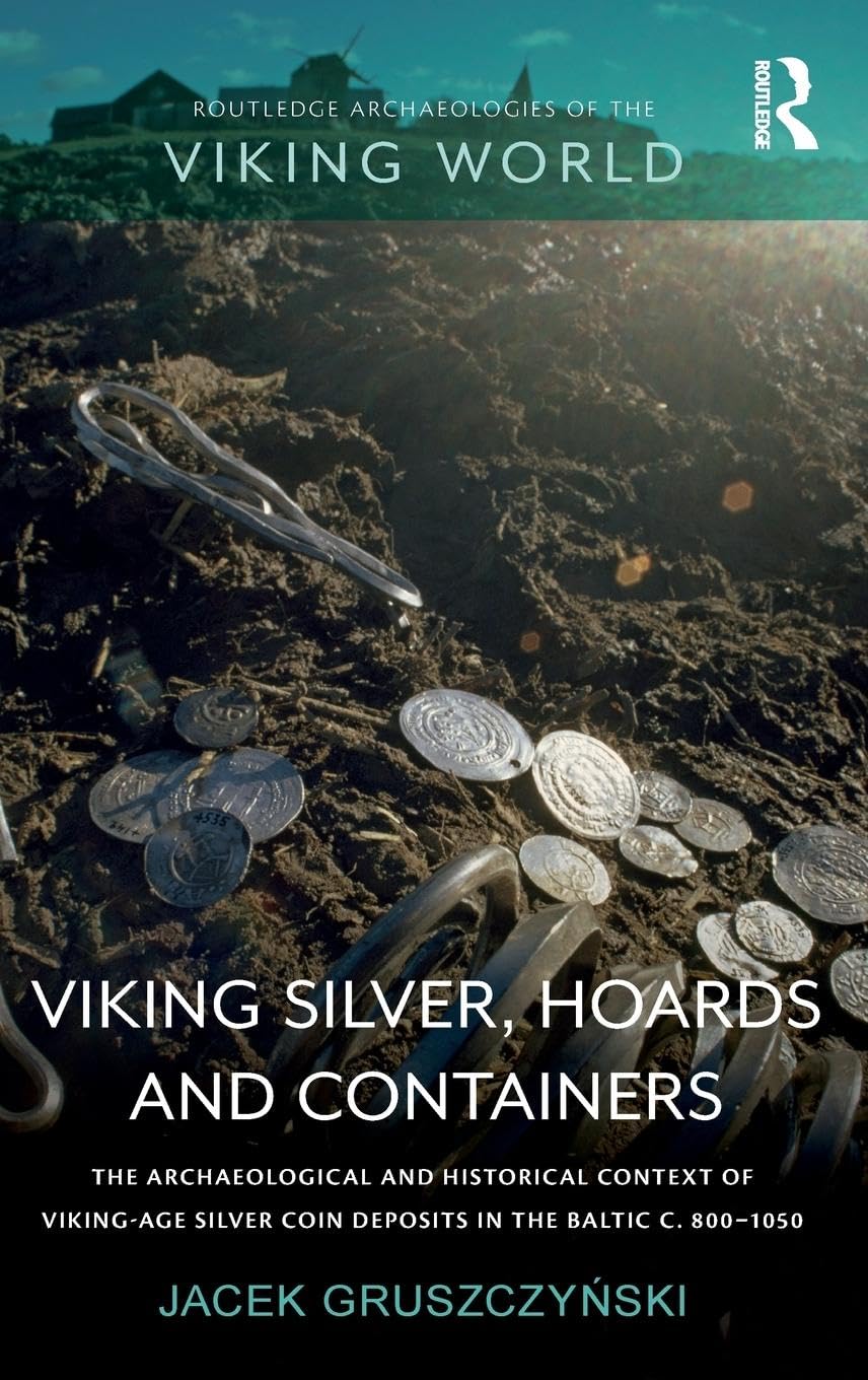 Viking Silver Hoards and Containers: Archaeological & Historical Context of Viking-Age Silver Coin Deposits in the Baltic 800-1050 AD | Norse Treasure Study for Historians & Collectors