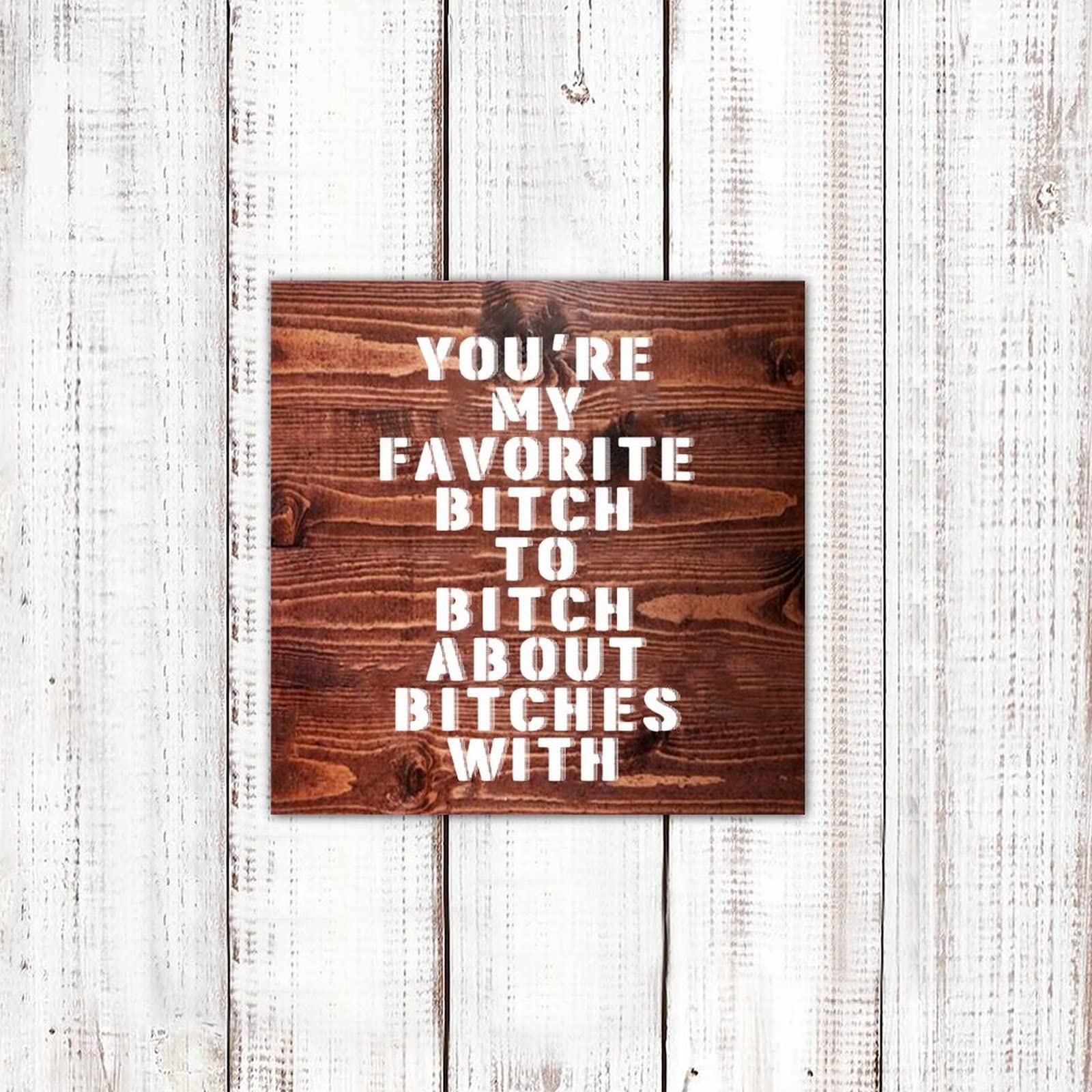 Rustic Wooden Pallet Sign - 'You're My Favorite Bitch To Bitch About Bitches With' - Farmhouse Wall Decor - Welcome Plaque for Home, Lake House & Cabin - Perfect for Living Room, Porch or Entryway