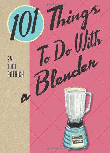 101 Creative Blender Recipes & Ideas - Smoothies, Soups, Dips & More | Perfect for Healthy Meals, Meal Prep & Family Cooking