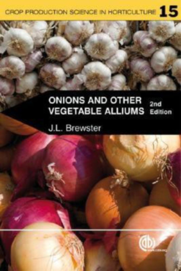 Onions and Other Vegetable Alliums - Comprehensive Guide for Crop Production Science in Horticulture | Gardening Tips & Farming Techniques for Home & Commercial Use