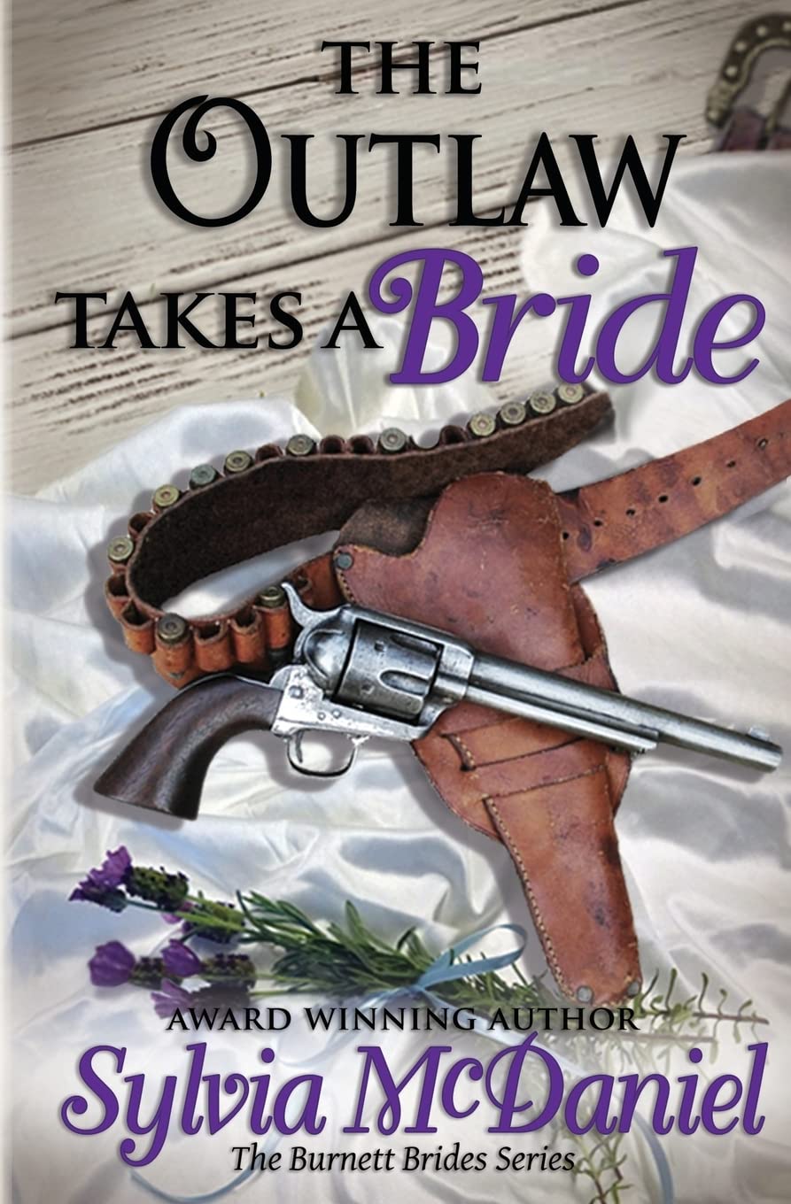 The Outlaw Takes a Bride: Historical Western Romance Novel (The Burnett Brides Book Series) - Perfect for Fans of Frontier Love Stories & Cowboy Romance