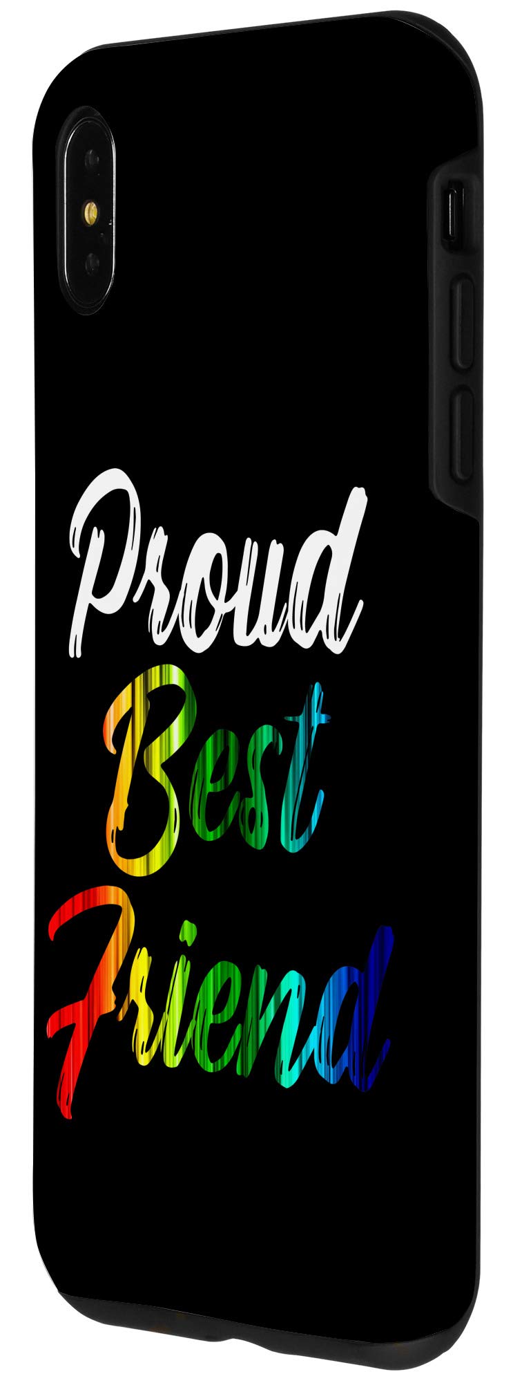 iPhone XS Max LGBT Rainbow Pride Case - Proud Best Friend Gay Lesbian Phone Cover for iPhone XS Max - Show Your Support at Pride Parades, LGBTQ+ Events & Daily Life