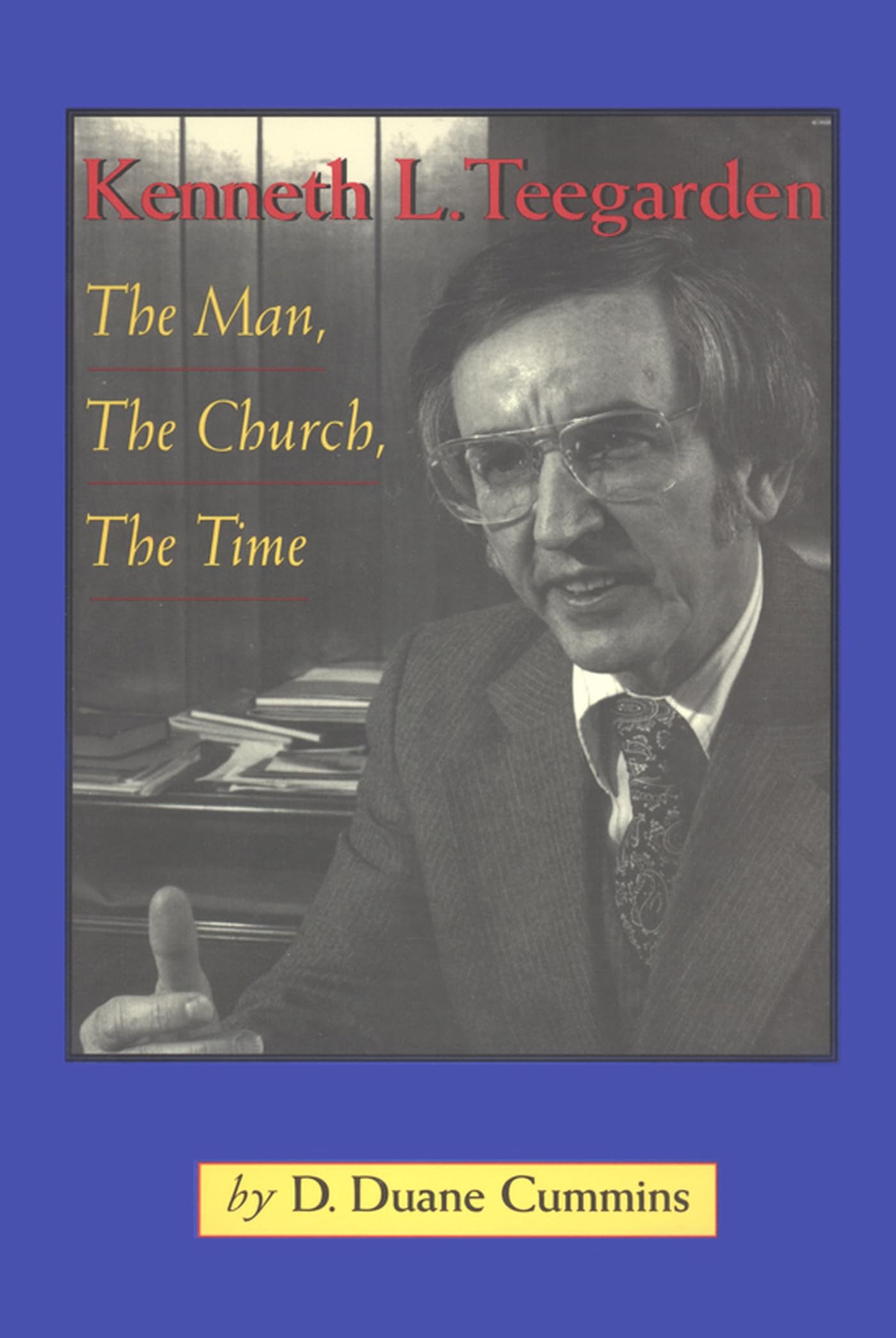 Kenneth Teegarden Biography: The Man, The Church, and His Era | Inspirational Christian Leadership Story for Book Clubs & Bible Study Groups