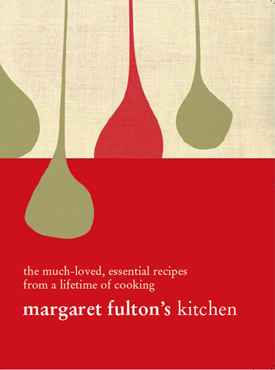 Margaret Fulton's Kitchen Cookbook: Essential Recipes for a Lifetime of Cooking | Classic Dishes for Family Dinners & Special Occasions