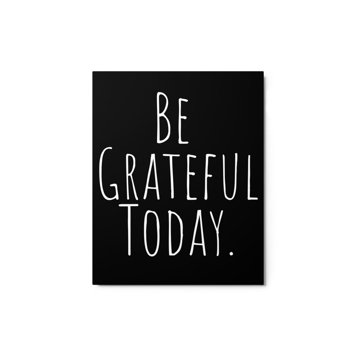 Be Grateful Today Metal Print - Modern Motivational Wall Art for Home & Office Decor - Perfect for Living Room, Bedroom or Workspace Inspiration