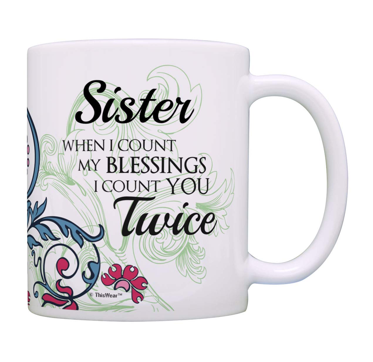 Best Sister Birthday Gifts - 'When I Count My Blessings I Count You Twice' Coffee Mug & Tea Cup Set - Perfect for Coffee Lovers, Tea Drinkers & Heartwarming Gifts for Sisters
