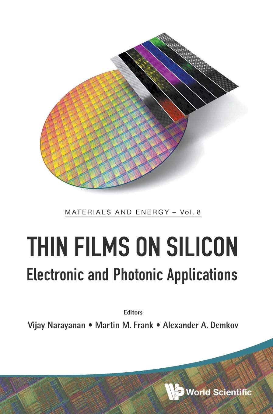 Thin Films on Silicon: Electronic and Photonic Applications for Semiconductor Devices | Materials and Energy Book Series Vol.8 | Ideal for Researchers & Engineers in Microelectronics