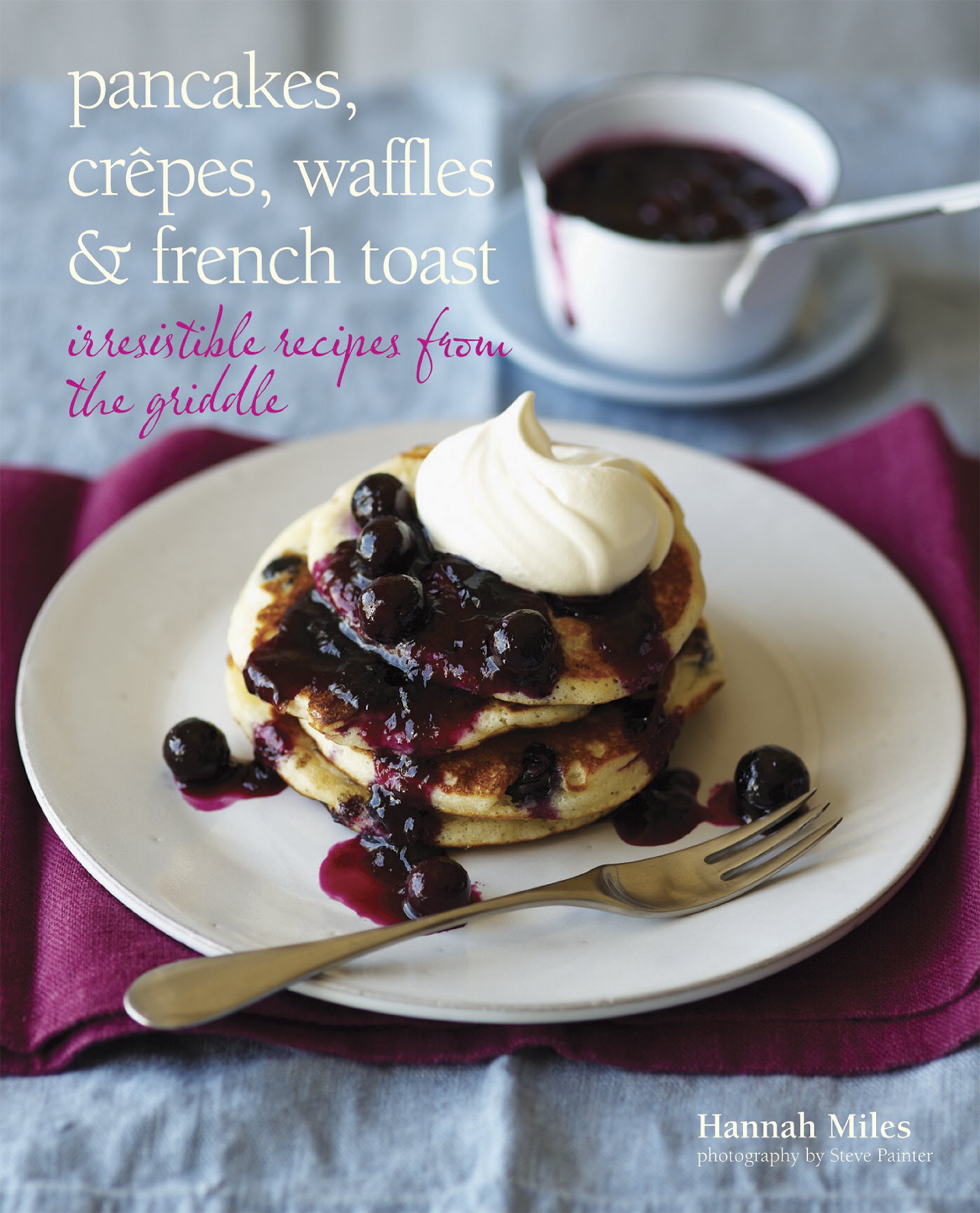 Best Pancakes, Crepes, Waffles & French Toast Recipes - Easy Breakfast & Brunch Ideas for Family Gatherings