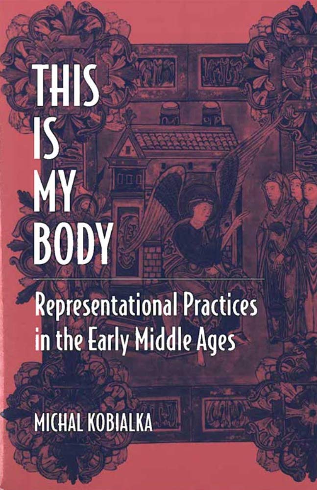 This Is My Body: Representational Practices in the Early Middle Ages - Medieval Art History Book for Scholars & Students | Perfect for Academic Research, Art History Studies & Medieval Culture Enthusiasts