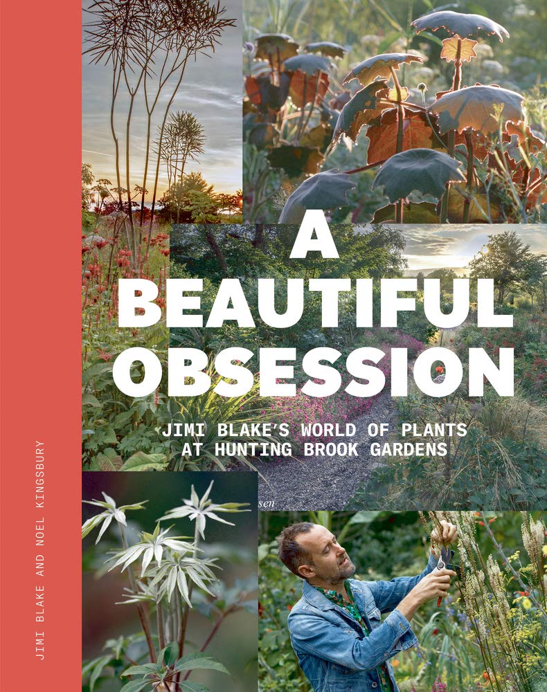 Beautiful Obsession: Jimi Blake's World of Plants at Hunting Brook Gardens - Gardening Inspiration & Rare Plant Collection for Home & Landscape Design