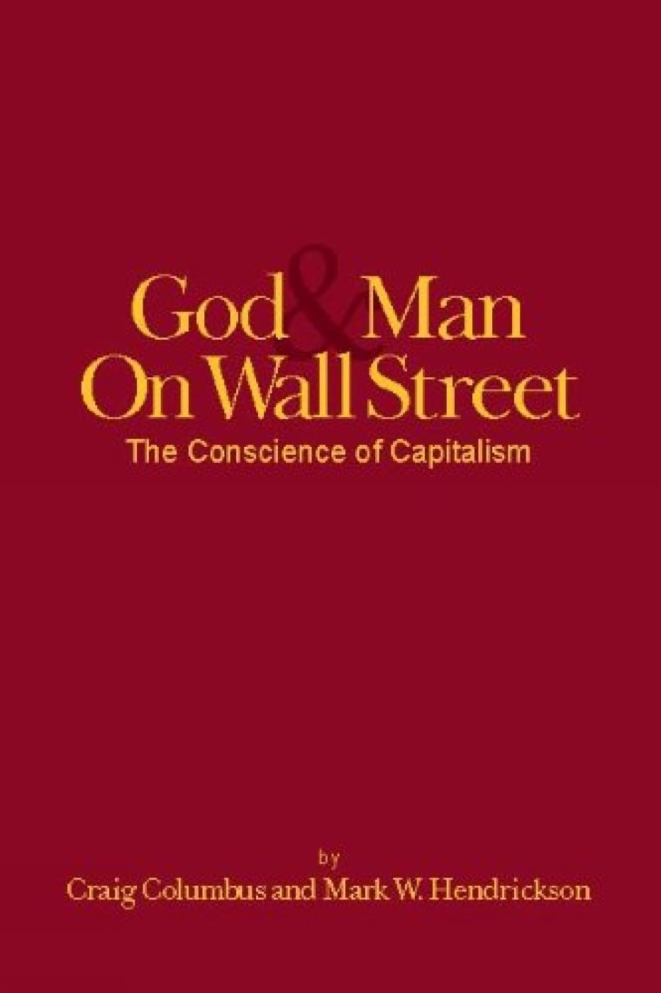 God and Man on Wall Street: The Conscience of Capitalism - Business Ethics Book for Investors, Entrepreneurs & Finance Professionals