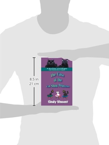 The Case of the Cat Show Princess - Buckley and Bogey Cat Detective Mystery Novel | Fun Cozy Mystery for Cat Lovers | Perfect for Reading at Home or Book Club Discussions