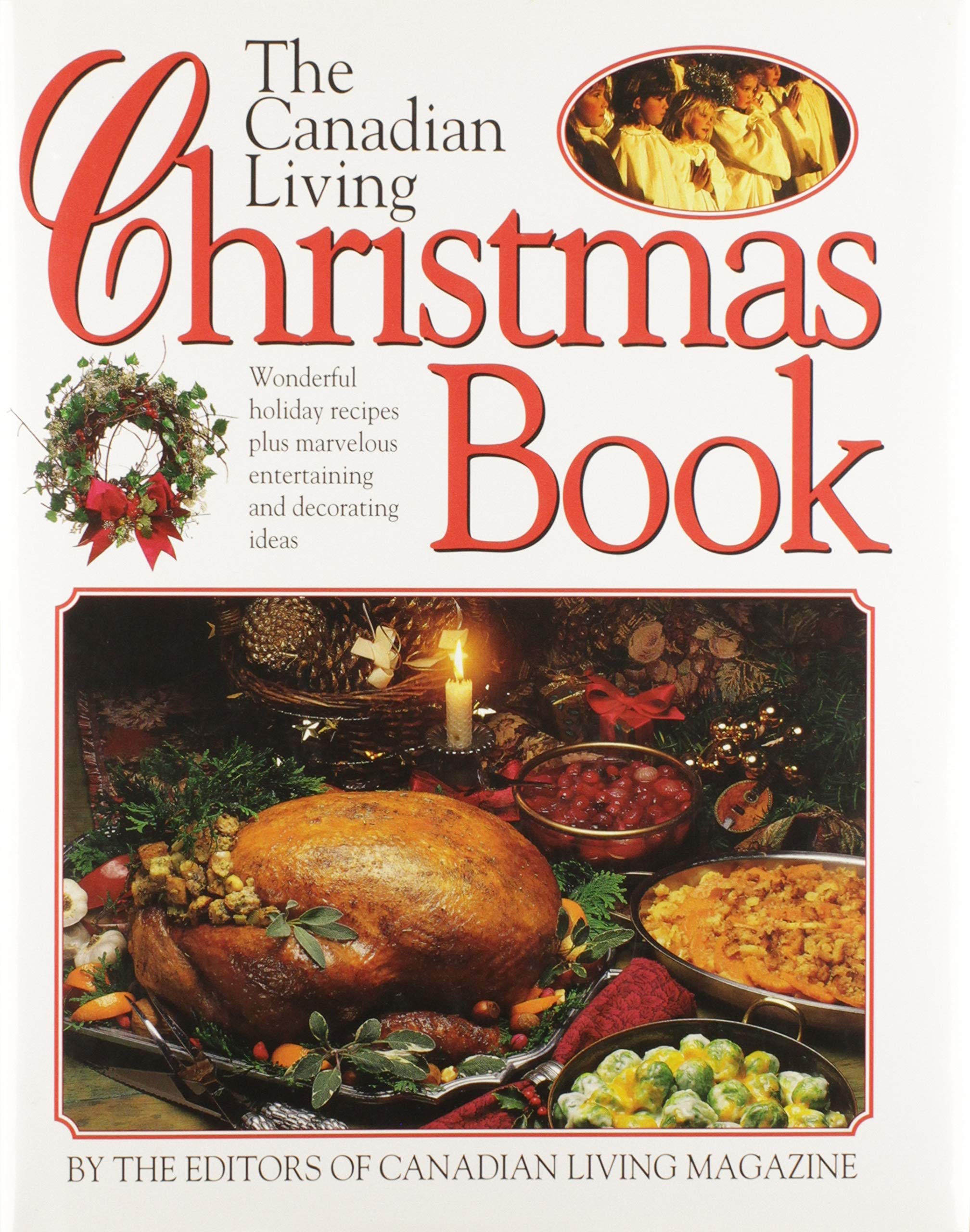 The Canadian Living Christmas Book - Holiday Recipes, Decorations & Traditions for a Festive Season | Perfect for Family Gatherings & Cozy Winter Nights