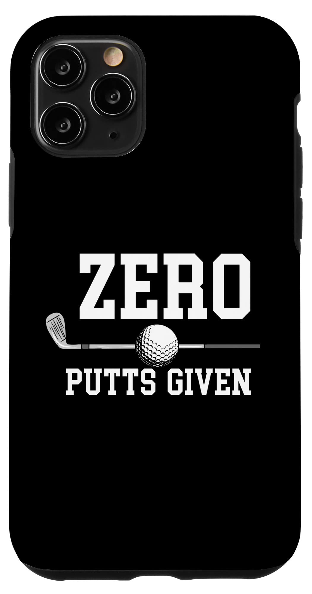 iPhone 11 Pro Golf Case - Funny Golfer Jokes Design (Zero Putts Given) - Perfect Gift for Golf Lovers & Phone Protection on the Course