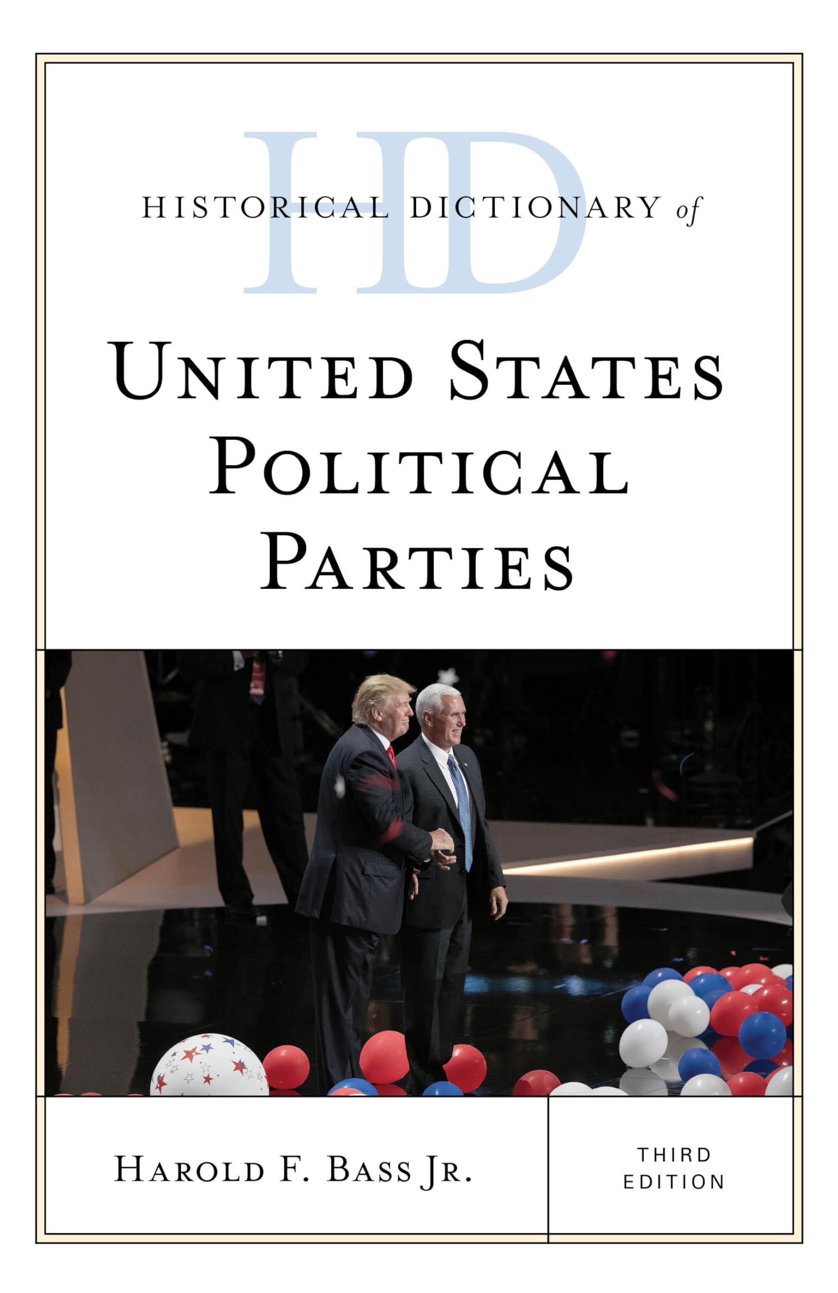 Historical Dictionary of United States Political Parties | Comprehensive Guide to U.S. Political History | Perfect for Students, Researchers & History Buffs | Study American Politics & Government Evolution