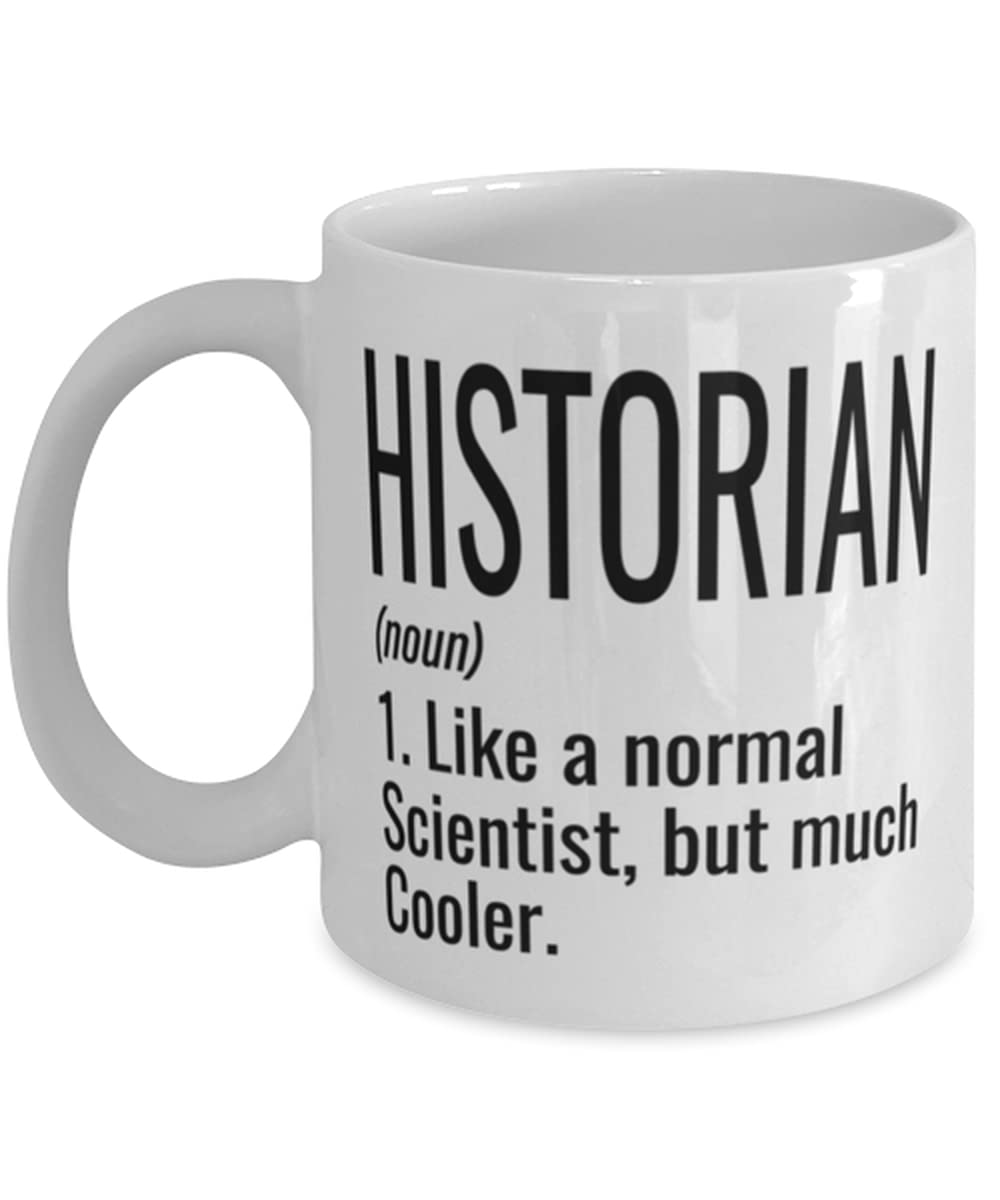 Funny Historian Coffee Mug - Like a Normal Scientist But Much Cooler - 11oz White Ceramic Cup - Perfect Gift for History Lovers & Science Enthusiasts - Great for Office, Home, or Classroom Use