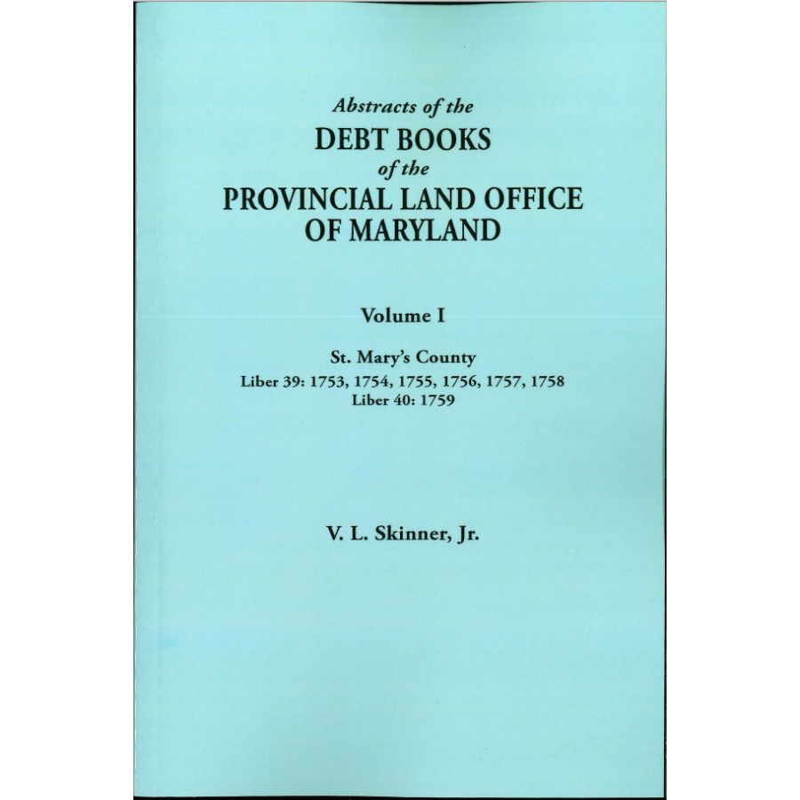 Abstracts of the Debt Books of the Provincial Land Office of Maryland, St Mary's County, Volume I | Historical Genealogy Records & Property Research | Perfect for Ancestry Research & Maryland History Studies