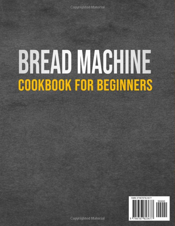 Bread Machine Cookbook for Beginners: Quick & Easy Homemade Bread Recipes with Step-by-Step Instructions | Premium Color Photos | Perfect for Family Baking & Holiday Gifts
