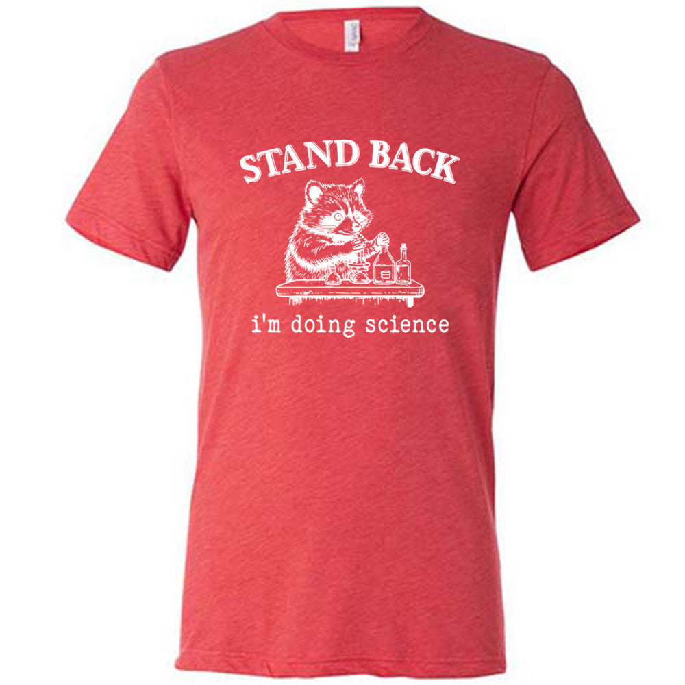 Stand Back I'm Doing Science Shirt - Funny Unisex Graphic Tee for Men & Women - Perfect for Lab Work, Science Class & Nerdy Gifts