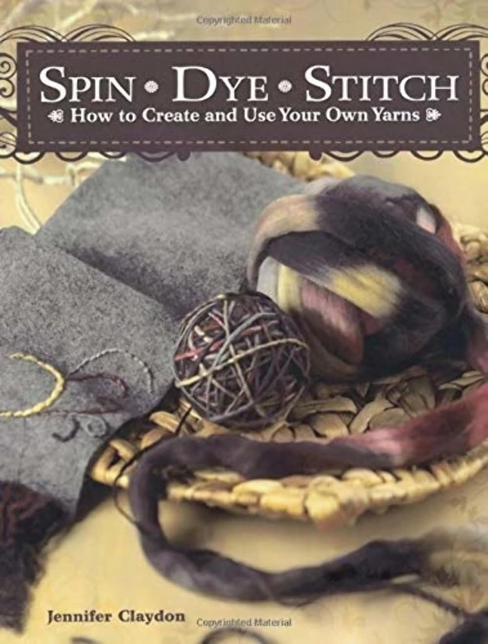 Spin Dye Stitch: DIY Yarn Making Guide - Create & Use Custom Yarns for Knitting, Crochet & Weaving Projects