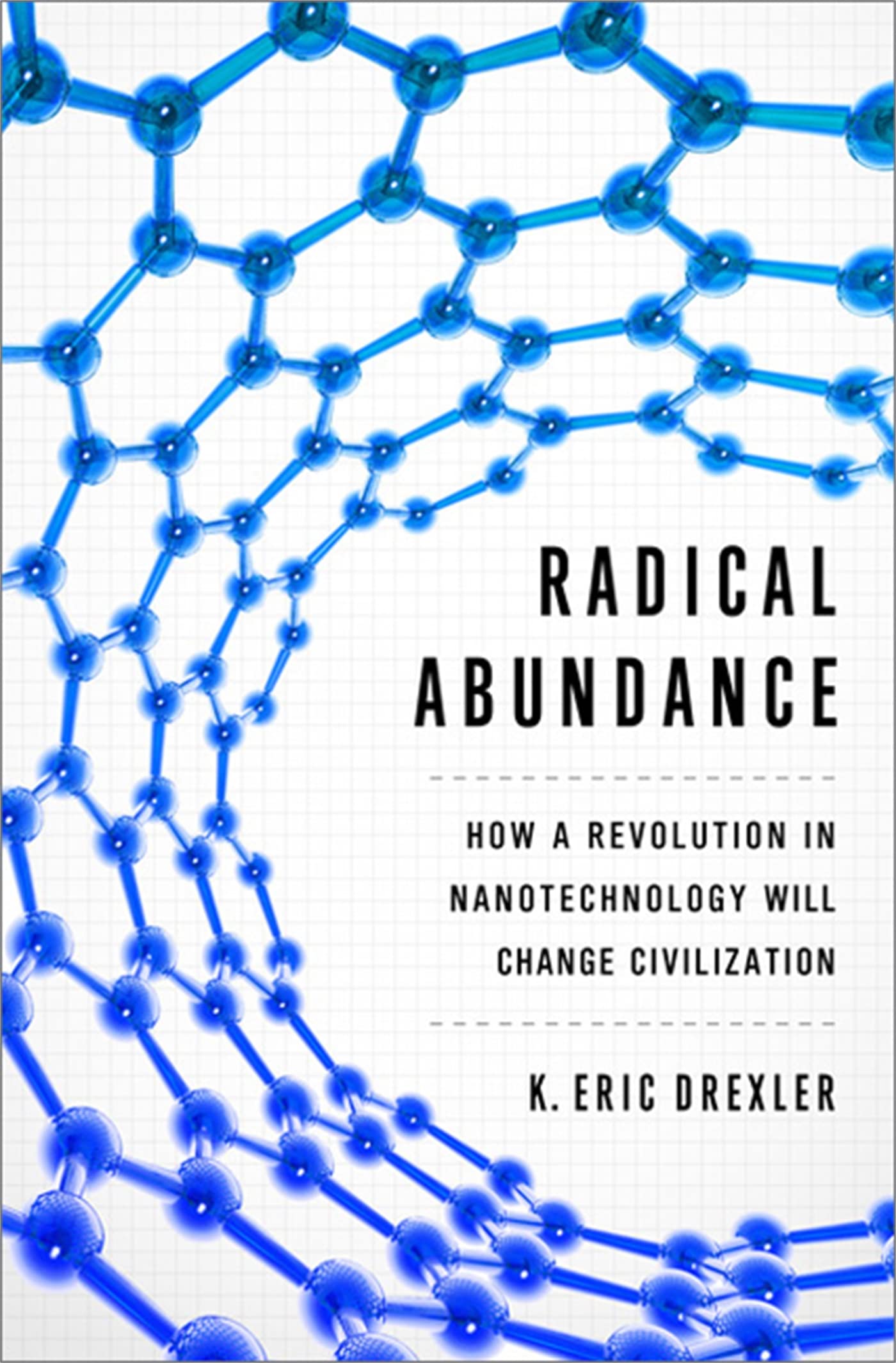 Radical Abundance: How Nanotechnology Revolution Will Transform Civilization | Future Tech Innovations for Sustainable Living & Scientific Breakthroughs