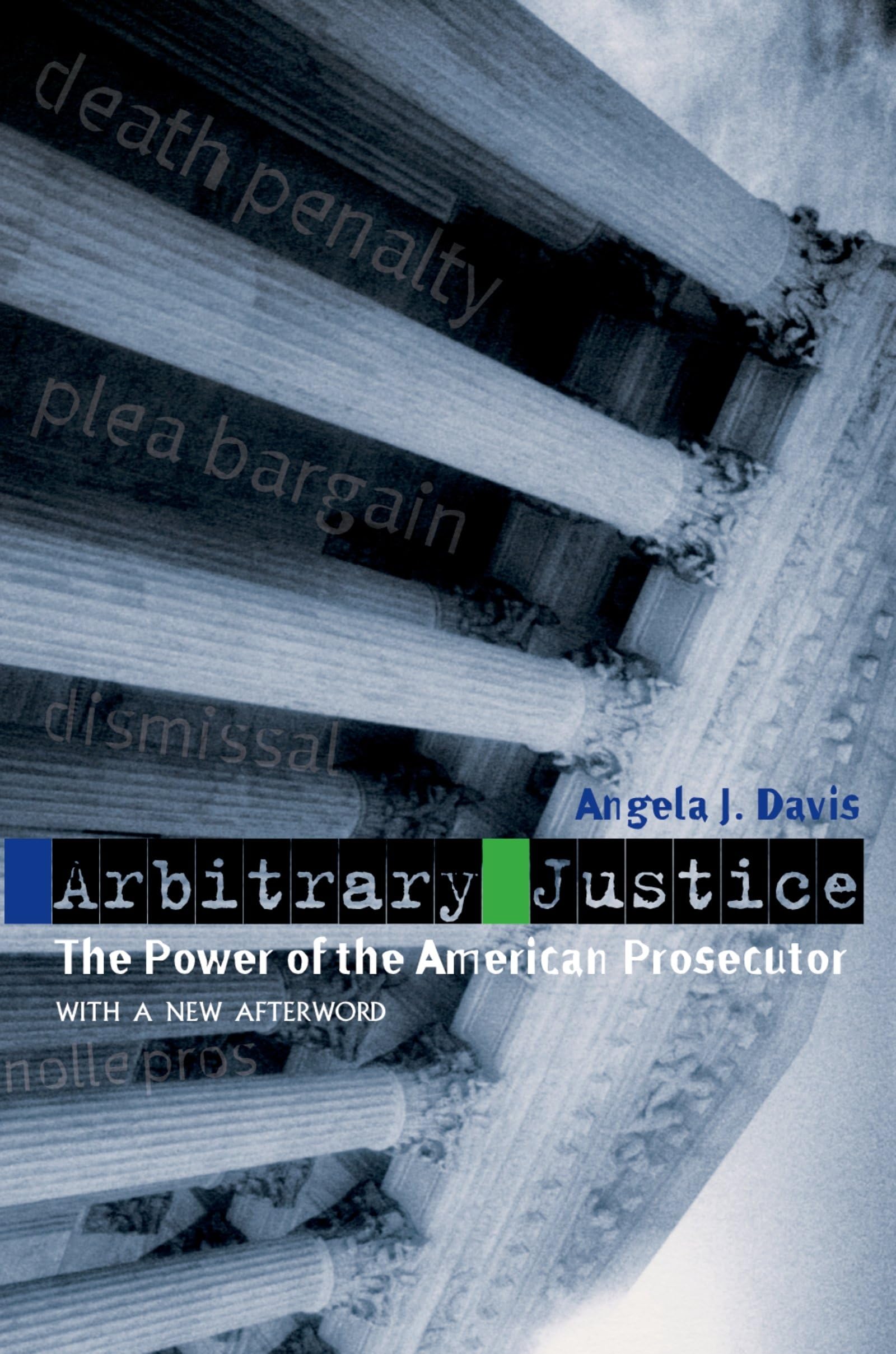 Arbitrary Justice: The Power of the American Prosecutor - Legal System Analysis & Criminal Justice Reform Insights for Law Students & Professionals
