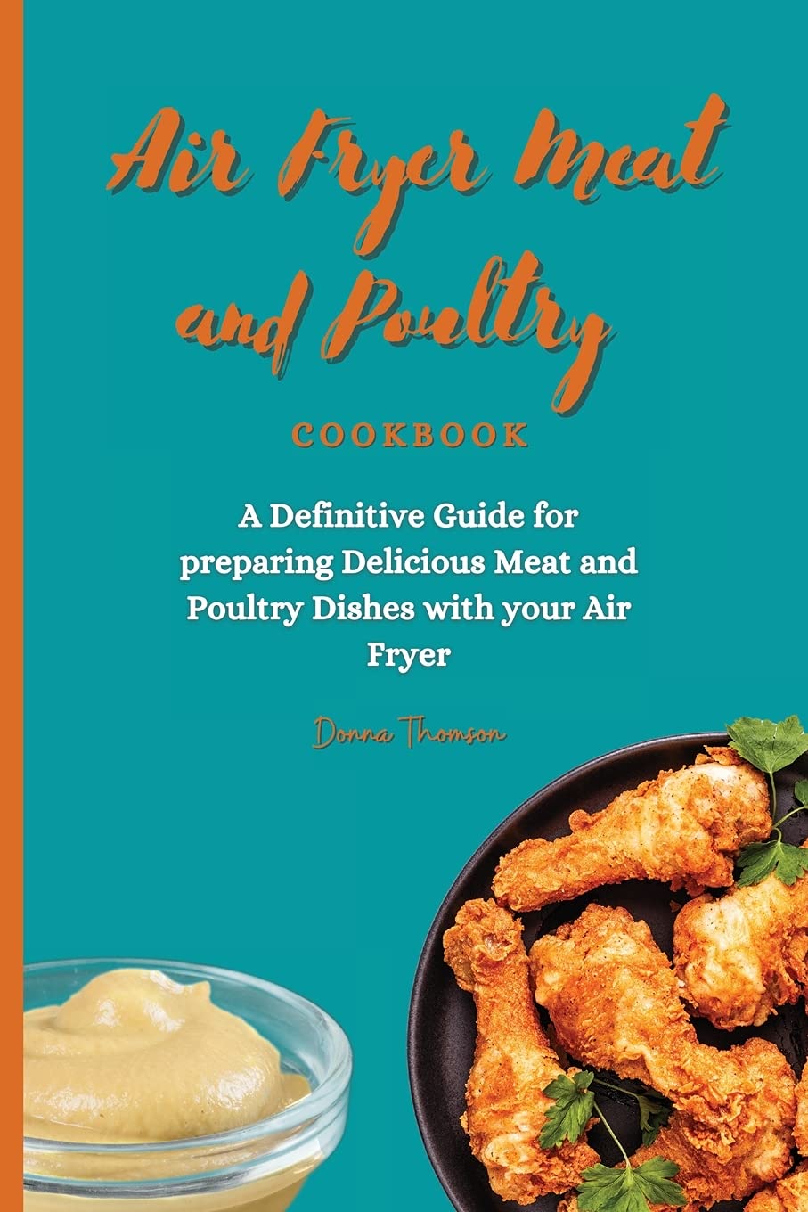 Air Fryer Cookbook for Meat & Poultry | Best Recipes & Cooking Guide for Healthy Fried Chicken, Beef & More | Perfect for Quick Meals, Family Dinners & Keto Diet