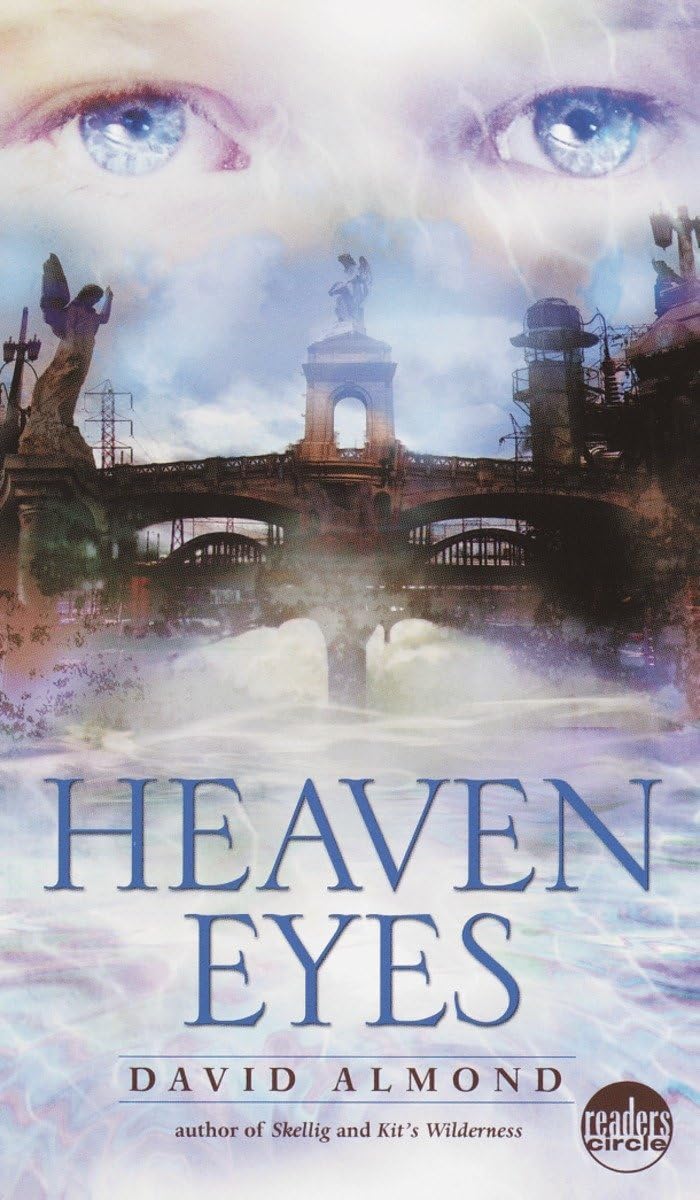 Heaven Eyes by David Almond - Laurel-Leaf Books Readers Circle - Young Adult Fiction Novel for Teens & Book Clubs - Perfect for Reading & Discussion Groups
