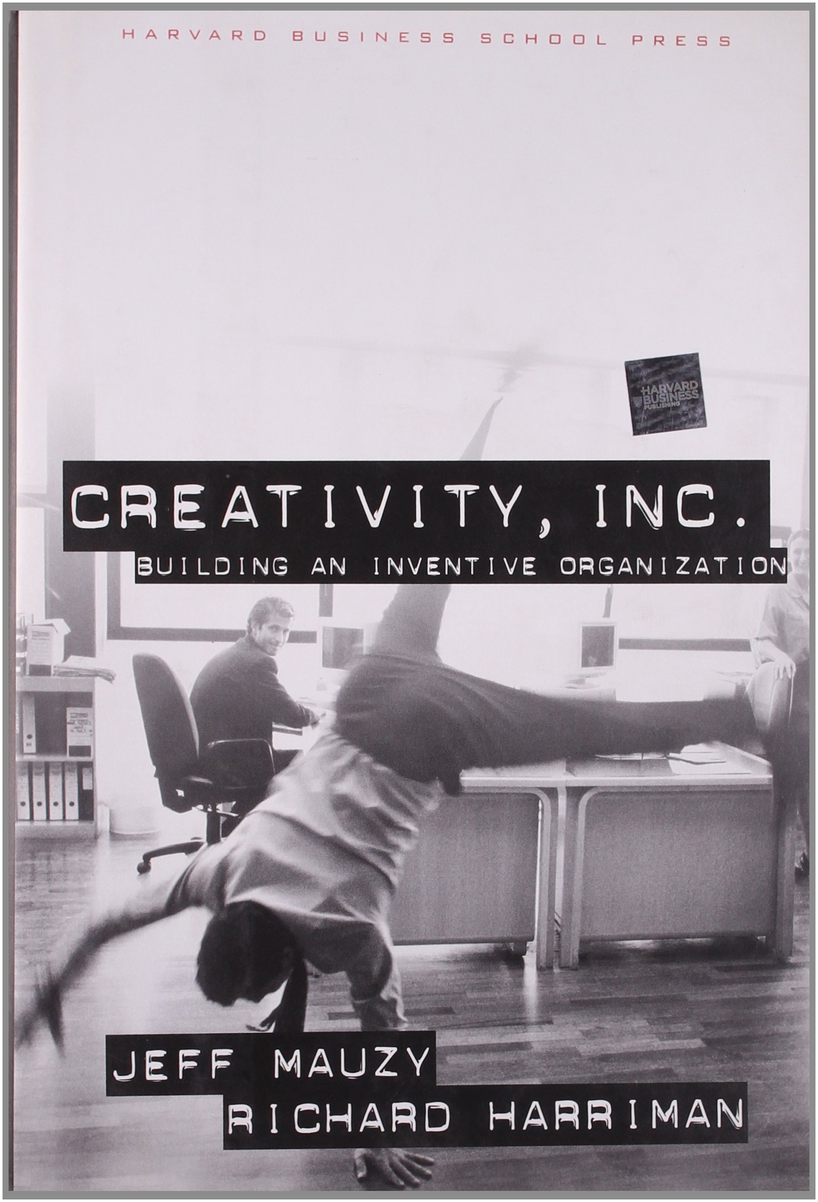 Creativity Inc.: Building an Inventive Organization - Boost Innovation and Team Collaboration for Business Growth
