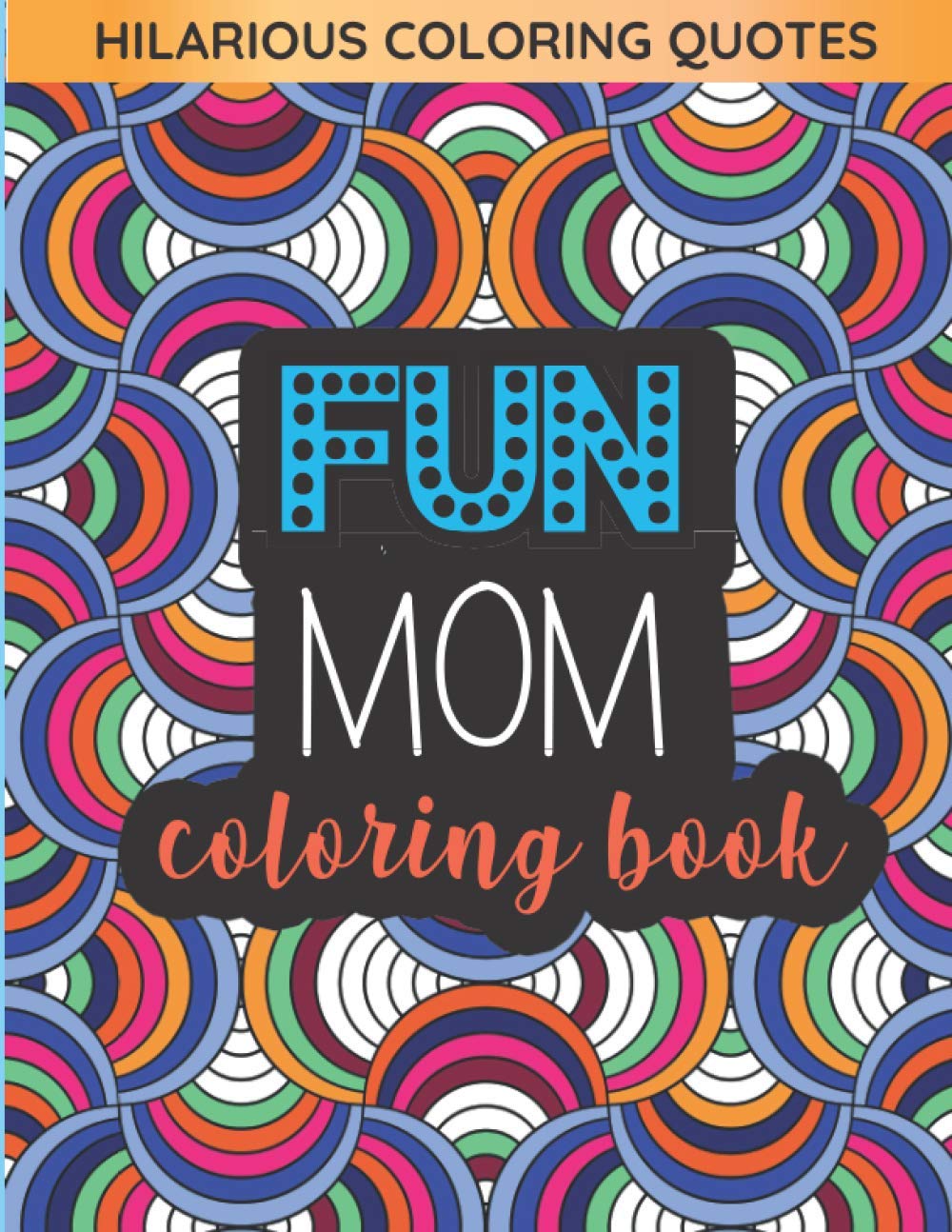 Fun Mom Coloring Book for Adults - Relaxing Pattern Coloring Pages Gift for Mothers | Perfect for Stress Relief, Mother's Day & Self-Care
