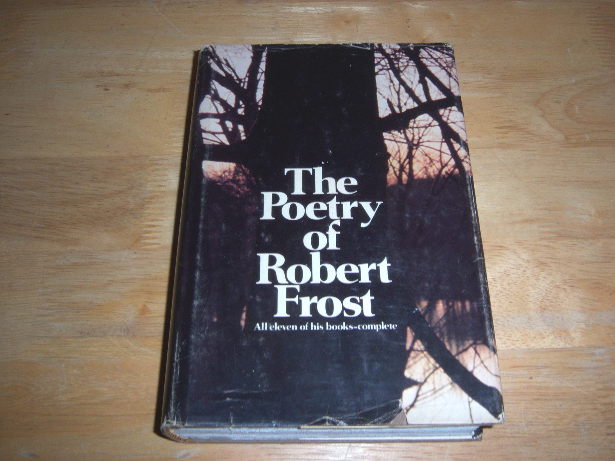 The Complete Poetry of Robert Frost: All 11 Books Collection - Perfect for Literature Lovers, Classroom Study & Gift Giving