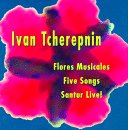Tcherepnin: Flores Musicales / Five Songs / Santur Live - Classical Music for Relaxation, Study & Meditation