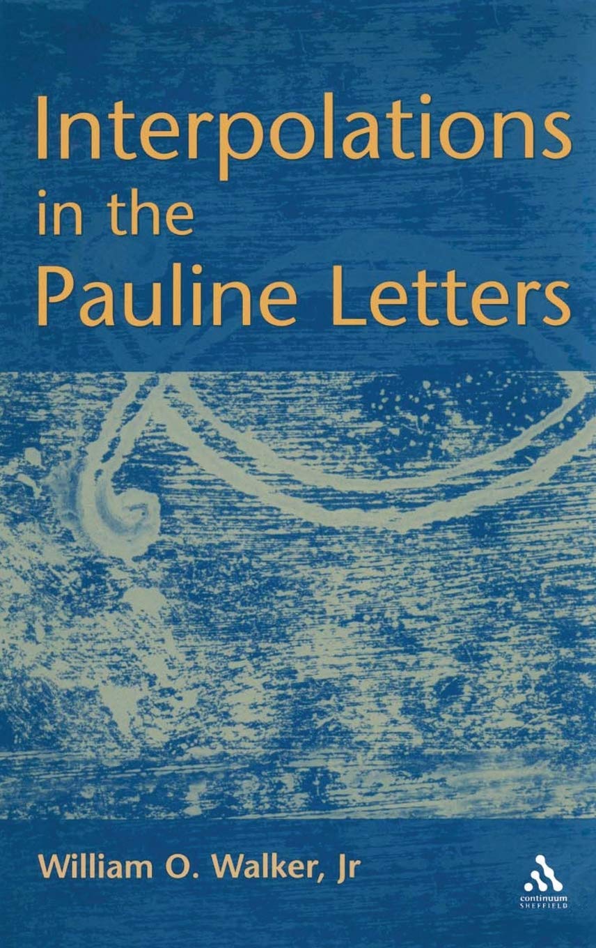 Interpolations in the Pauline Letters - Biblical Studies & New Testament Scholarship | Academic Research for Theology Students & Bible Scholars