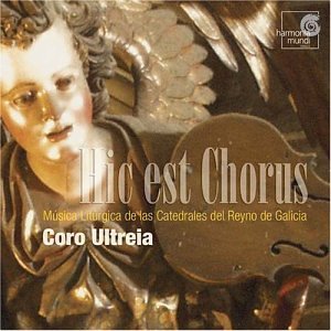Hic est Chorus - Liturgical Music from Galicia Cathedrals: Medieval to Romantic Period | Sacred Choral Music for Worship, Meditation & Historical Study