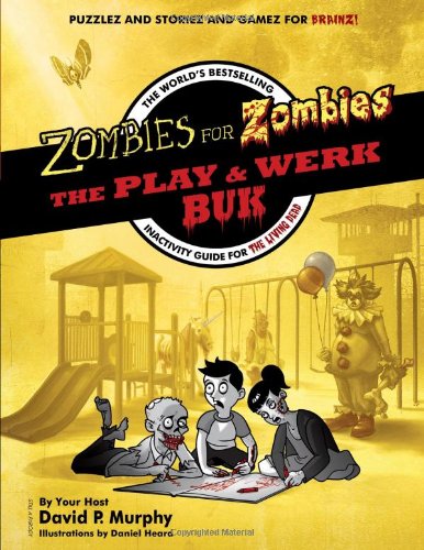 Zombies for Zombies - The Play and Werk Buk: Best-Selling Inactivity Guide for the Living Dead | Perfect for Halloween, Cosplay & Zombie Apocalypse Survival Fun