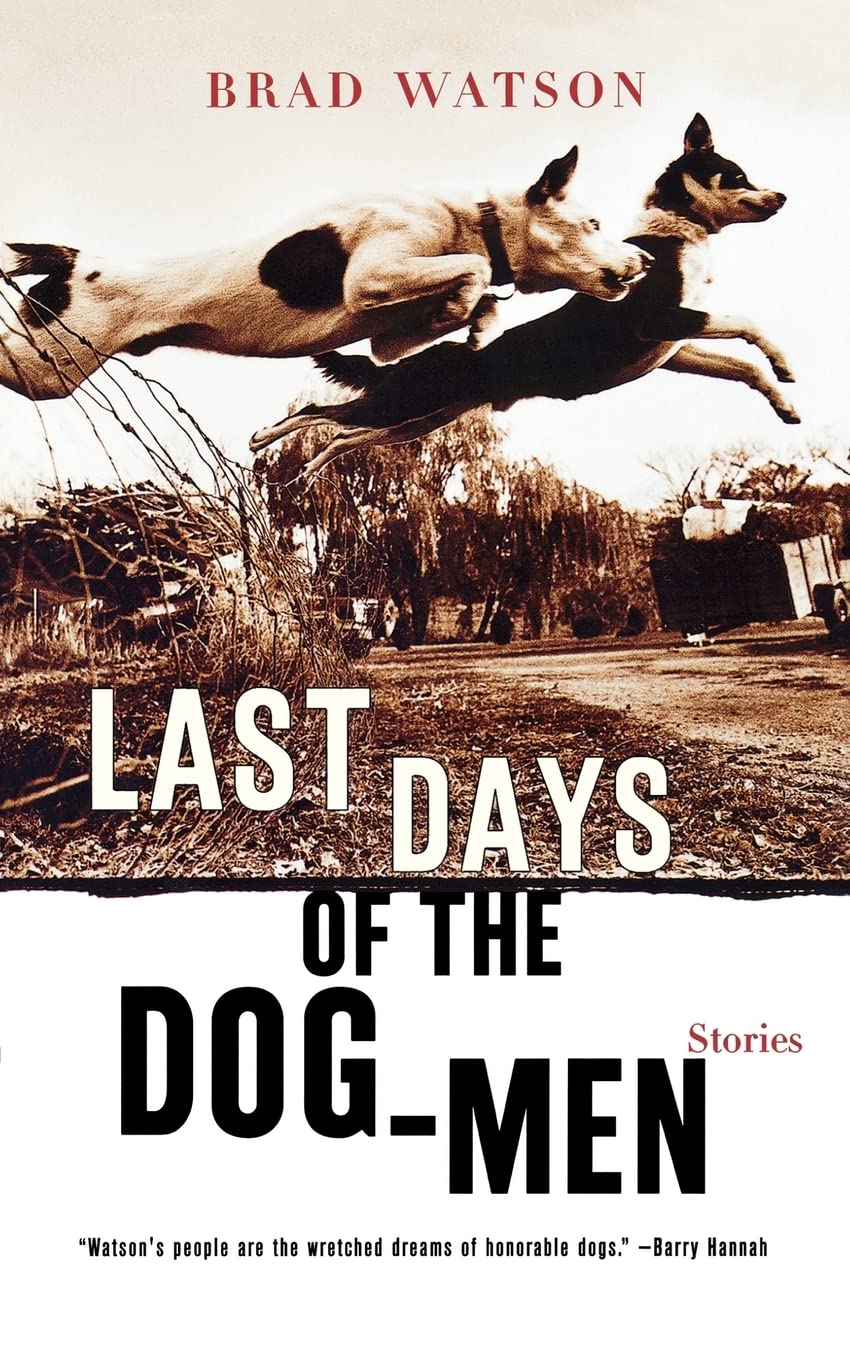 Last Days of the Dog-Men: Short Story Collection - Perfect for Book Clubs & Literary Fiction Lovers