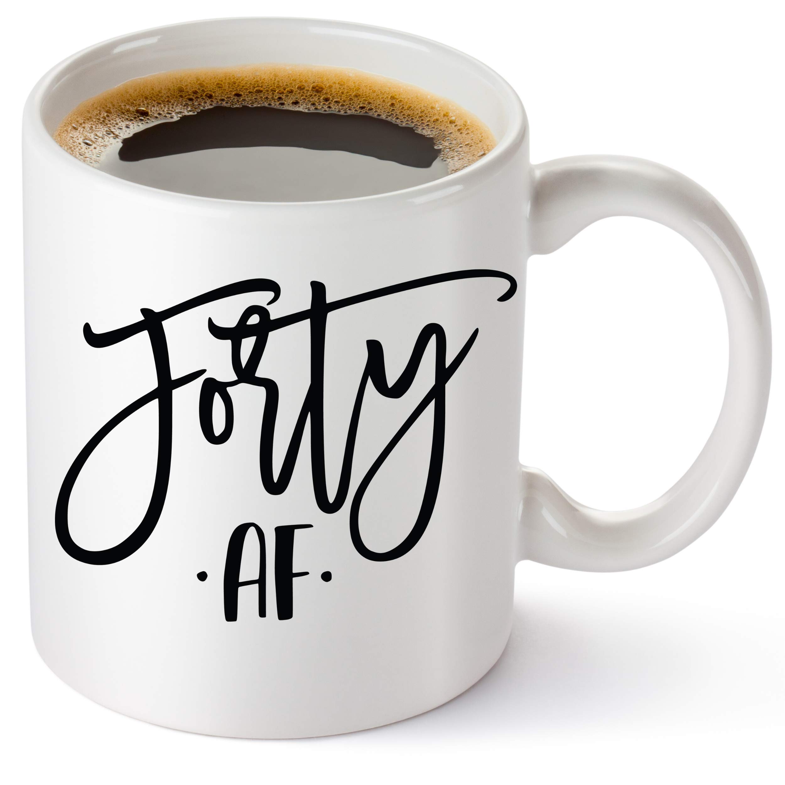 Funny 40th Birthday Coffee Mug - Forty AF Coffee Cup Gift for Women, Sister, Mom, Grandma, Best Friend - Perfect for Birthday Celebrations & Morning Coffee Moments