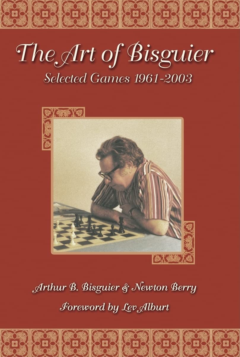 Art of Bisguier: Selected Chess Games 1961-2003 | Master Chess Strategies & Classic Games Collection | Perfect for Chess Enthusiasts & Tournament Players