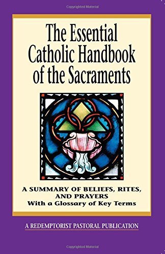 The Essential Catholic Handbook of the Sacraments: Summary of Beliefs, Rites & Prayers | Liguori Publications | Perfect for Catholic Faith Study, Sacrament Preparation & Spiritual Growth