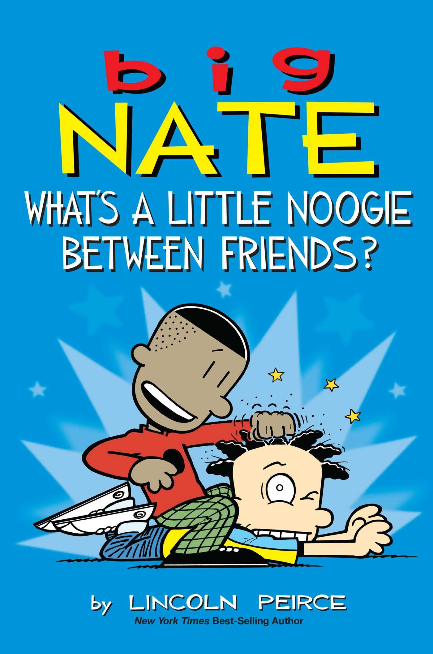 Big Nate: What's a Little Noogie Between Friends? (Volume 16) - Funny Comic Book for Kids & Teens - Perfect for Birthday Gifts, School Reading & Family Entertainment