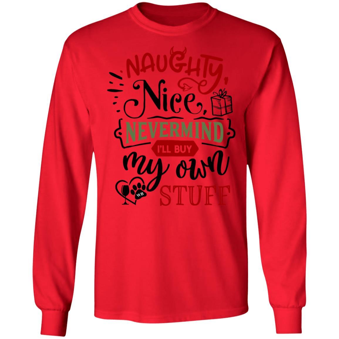 WineyBitches.Co Naughty Nice Nevermind I'll Buy My Own Stuff Women's Ultra Soft Cotton Long Sleeve T-Shirt - Perfect for Casual Wear, Girls Night Out & Funny Gift Ideas