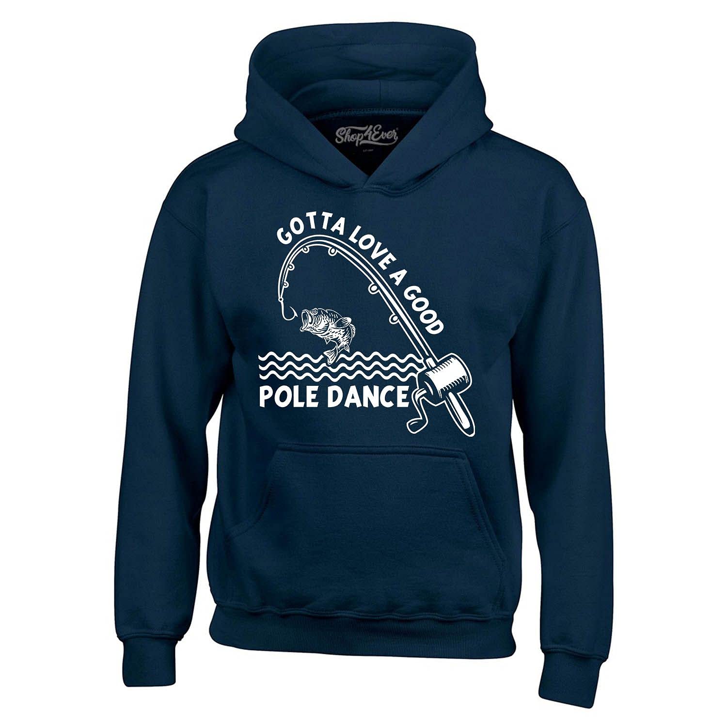 Shop4Ever Gotta Love A Good Pole Dance Fishing Hoodie - Comfortable Unisex Pullover Sweatshirt for Outdoor Fishing & Dance Enthusiasts - Perfect for Casual Wear, Gym, and Street Fashion